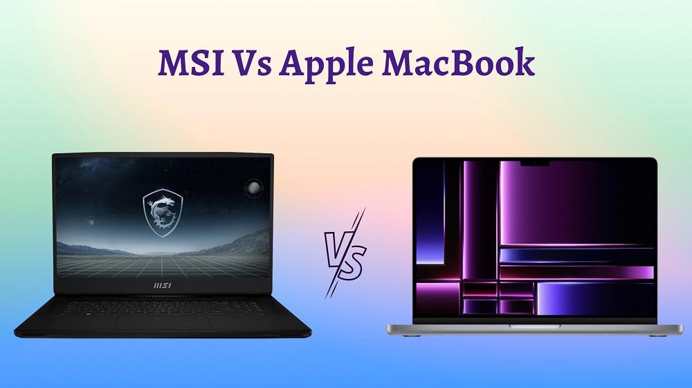 MSI Vs Apple MacBook Which Brand Laptop Is Better In The US