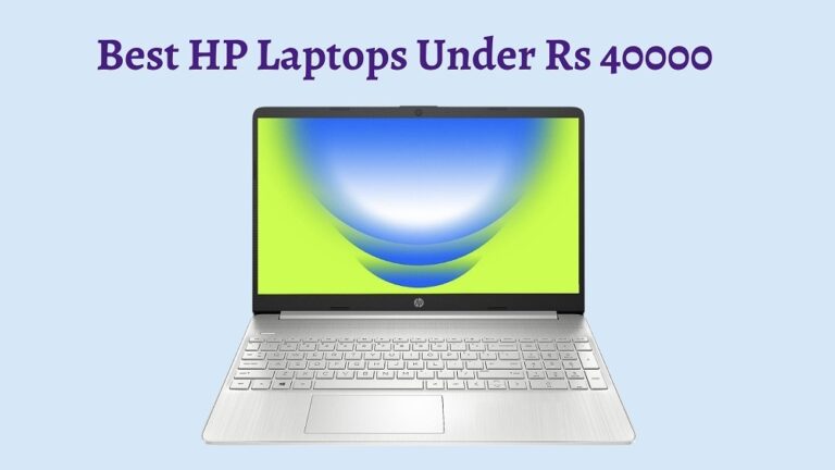 5 Best HP Laptops Under 40000 Rupees In India (2024)