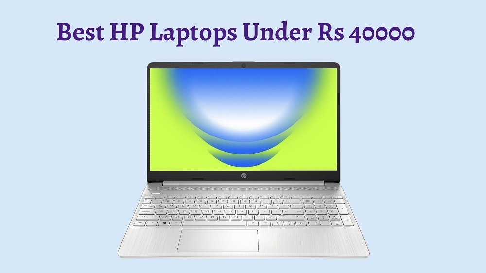 Best HP Laptops Under Rs 40000 In India