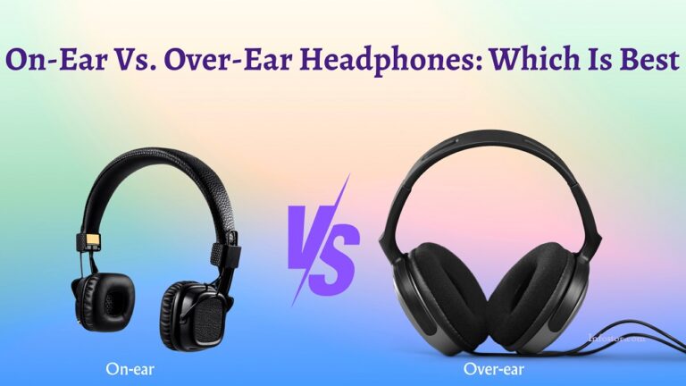 On-Ear vs Over-Ear Headphones : Which Is Best In 2024?