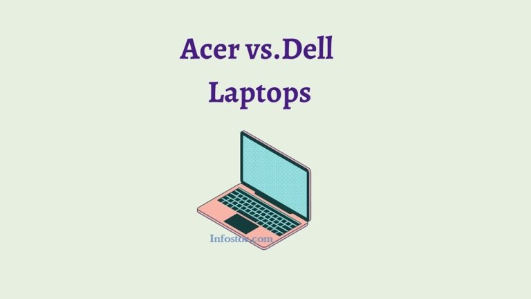 Acer Vs Dell Laptops – Which Is Better Brand In 2024? Find !