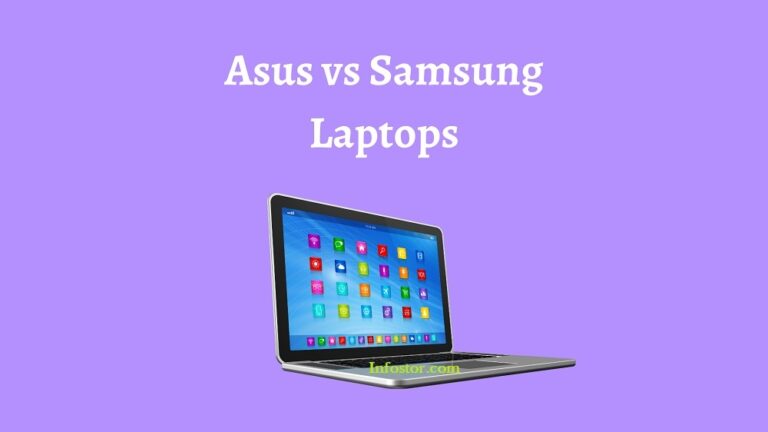 Asus Vs Samsung Laptops : Which Is Better Brand In 2024? Find !