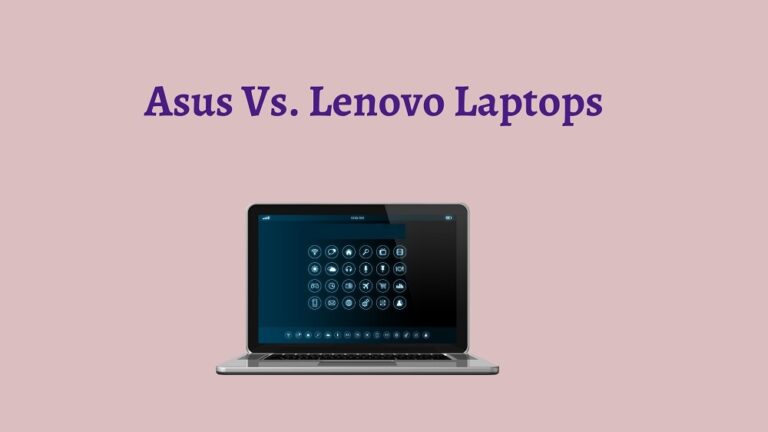Asus Vs. Lenovo Laptops – Which Brand Is Better In India? See !
