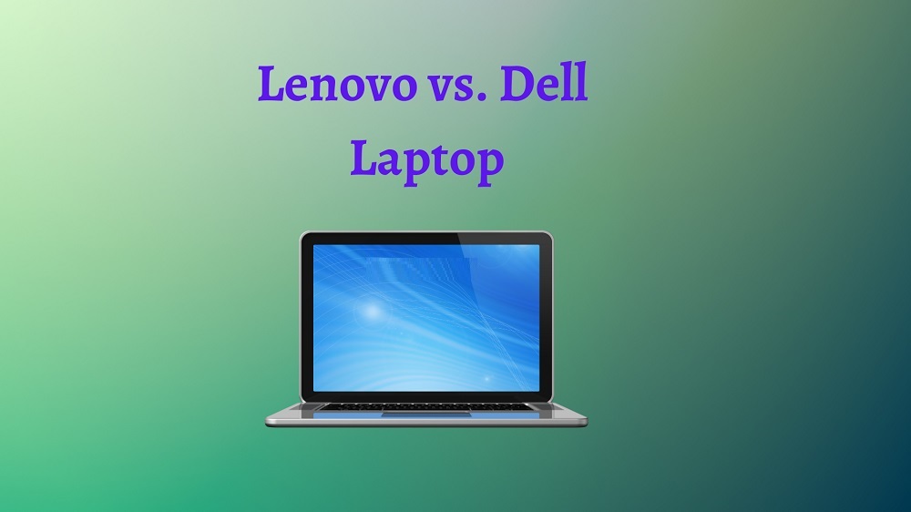 Lennovo Vs Dell Which Laptop Is Better