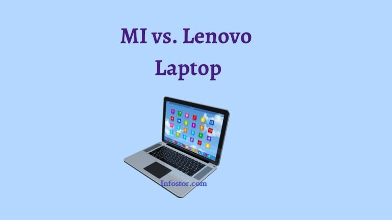 MI Vs Lenovo Laptops – Which Is Better Brand In 2024? Find!