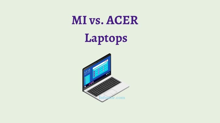MI Vs. Acer Laptops Comparison : Which Brand Is Better (2024) Find!