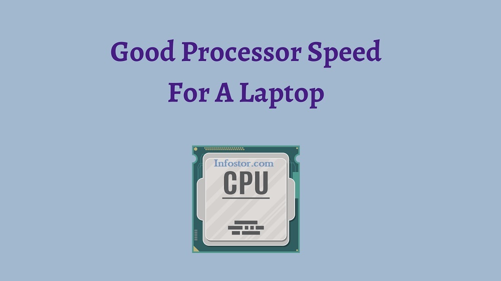 What Is A Good Processor Speed For A Laptop Know What To Look